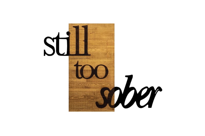 Still Too Sober Väggdekor - Svart/Valnöt - Inredning - Väggdekor - Skylt - Plåtskyltar